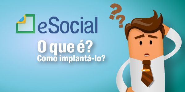 O que é o eSocial? O que é o eSocial?
