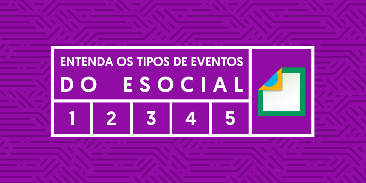 entenda os tipos de eventos do esocial